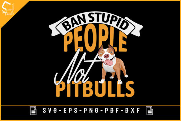 Ban Stupid People Not Pitbulls Dog
