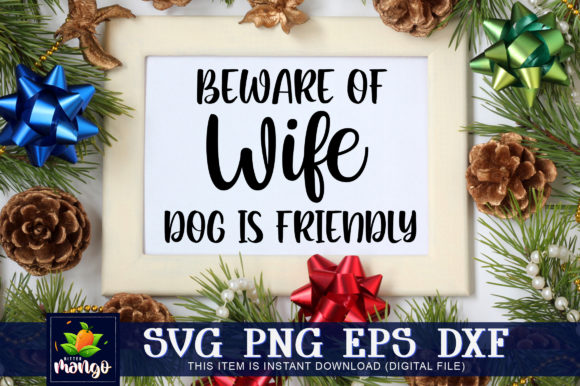 Beware of Wife Dog is Friendly