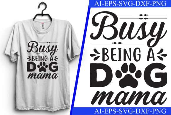 Busy Being a Dog Mama T-shirt Design
