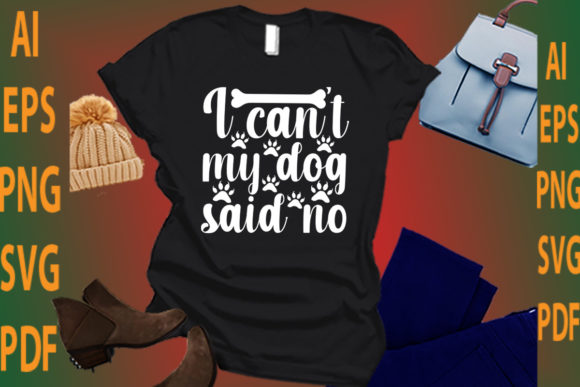 I Can’t My Dog Said No
