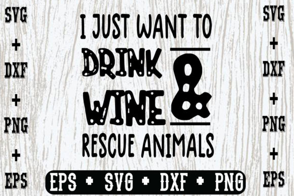 I Just Want to Drink Wine Rescue Animals