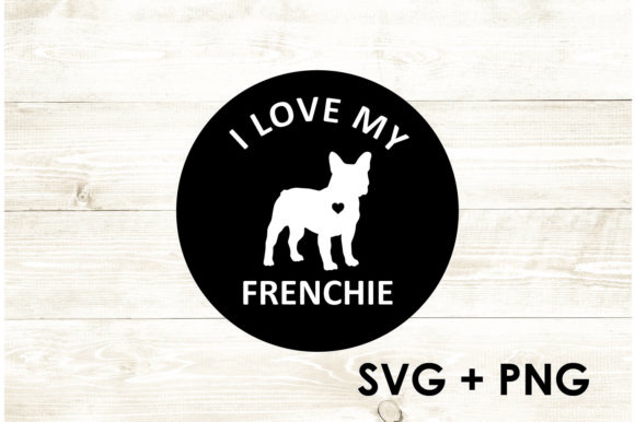 I Love My Frenchie