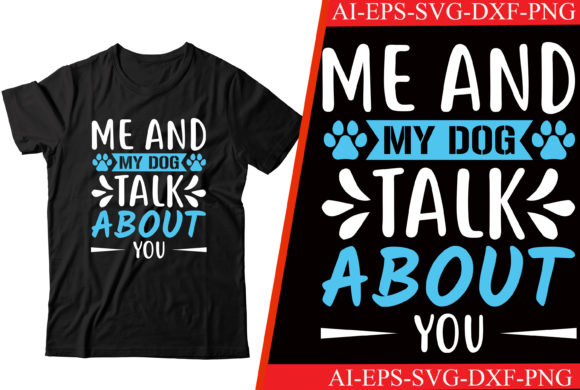 Me and My Dog Talk About You T-shirt