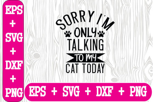 Sorry I’m Only Talking to My Cat Today